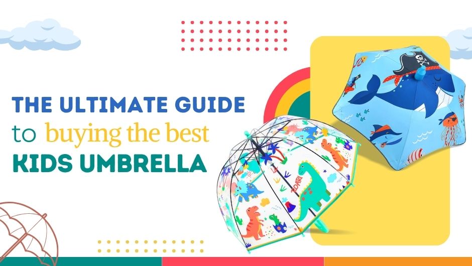 The Ultimate guide to buying the best Kids' Umbrella