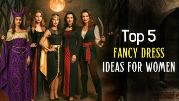 Top 5 Fancy Dress Ideas for Women